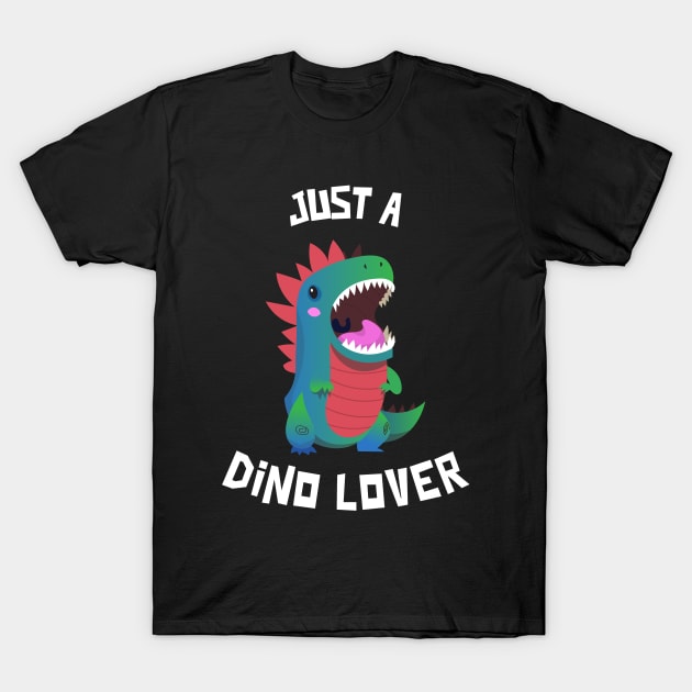 Just A Dino Lover T-Shirt by Whimsical Bliss 